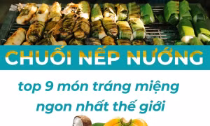 Chuối nếp nướng - top 9 món tráng miệng ngon nhất thế giới