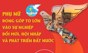 Phụ nữ đóng góp to lớn vào sự nghiệp đổi mới, hội nhập và phát triển đất nước