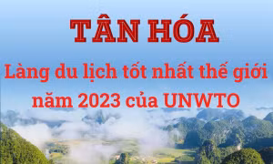 Tân Hóa - Làng du lịch tốt nhất thế giới năm 2023 của UNWTO