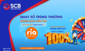 'Quay số trúng thưởng - Nhận quà liền tay' cùng dịch vụ chuyển tiền của RIA và SCB