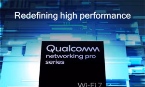 Qualcomm ra mắt Wi-Fi 7 Networking Pro - nền tảng Wi-Fi 7 thương mại có khả năng mở rộng lớn nhất thế giới