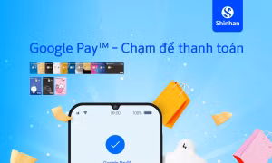 Ngân hàng Shinhan Việt Nam triển khai dịch vụ Google Pay