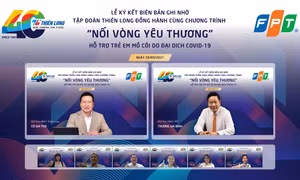 Thiên Long đồng hành cùng FPT trong chương trình nuôi dạy 1.000 trẻ mất cha mẹ vì đại dịch