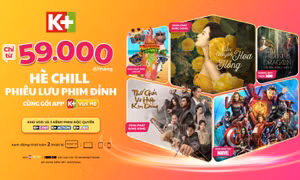 Thỏa sức phiêu lưu phim đỉnh trên K+ với gói App K+ Vui Hè