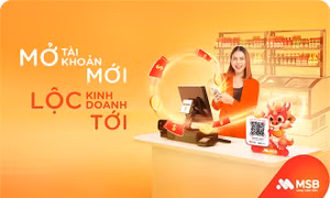MSB ưu đãi chủ kinh doanh mở mới tài khoản thanh toán M-Pro