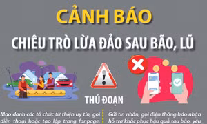Cảnh báo chiêu trò lừa đảo sau bão, lũ
