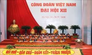 Khai mạc Đại hội Công đoàn Việt Nam lần thứ XII