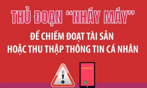 Thủ đoạn 'nháy máy' để chiếm đoạt tài sản hoặc thu thập thông tin cá nhân