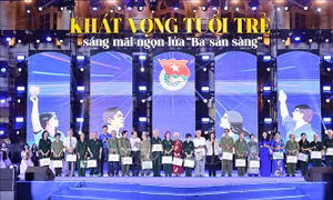 'Khát vọng tuổi trẻ - Sáng mãi ngọn lửa Ba sẵn sàng'