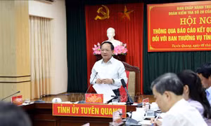 Thông qua dự thảo báo cáo kết quả kiểm tra đợt 2 đối với Ban Thường vụ Tỉnh ủy Tuyên Quang