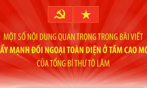 Một số nội dung quan trọng trong bài viết về đối ngoại của Tổng Bí thư Tô Lâm