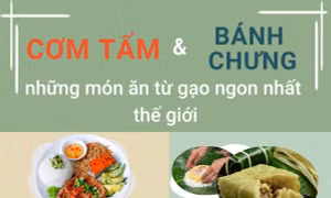 Cơm tấm, bánh chưng: Những món ăn từ gạo ngon nhất thế giới