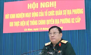 Tập trung sắp xếp tổ chức quân sự địa phương 'tinh, gọn, mạnh'