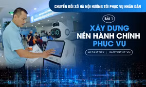Chuyển đổi số Hà Nội hướng tới phục vụ nhân dân - Bài 1: Xây dựng nền hành chính phục vụ