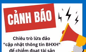Giả danh BHXH để lừa đảo: Cảnh báo chiêu trò 'cập nhật thông tin'