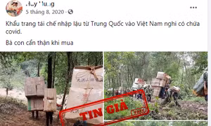 Xuất hiện tin giả về khẩu trang tái chế nhập lậu từ Trung Quốc nghi có COVID-19