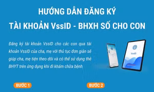 Hướng dẫn đăng ký tài khoản VssID - BHXH số cho con