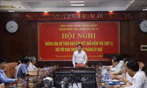 Thông qua Dự thảo báo cáo kết quả kiểm tra, giám sát đợt 2 đối với Ban Thường vụ Thành ủy Huế