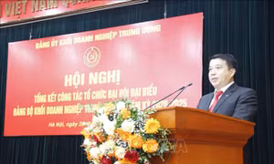 Đảng bộ Khối Doanh nghiệp Trung ương tập trung lãnh đạo thành tốt nhiệm vụ sản xuất kinh doanh