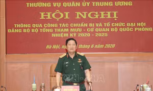 Thông qua công tác chuẩn bị Đại hội Đảng bộ Bộ Tổng Tham mưu - Cơ quan Bộ Quốc phòng