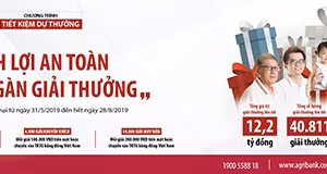 Chương trình khuyến mãi “Sinh lợi an toàn – Hàng ngàn giải thưởng” 40.000 giải thưởng hấp dẫn đang chờ đón khách hàng