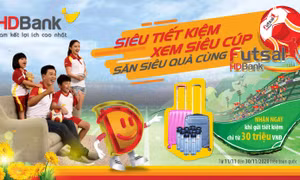 Gửi tiết kiệm HDBank nhận hàng ngàn quà chất, chỉ có trong 3 tuần