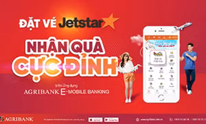 Đặt vé máy bay Jetstar trên ứng dụng Agribank E-Mobile Banking nhận quà 'cực đỉnh'