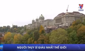 Người Thụy Sĩ giàu nhất thế giới