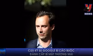 Cựu kỹ sư Google bị cáo buộc đánh cắp bí mật thương mại