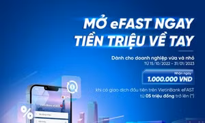 Mở eFAST ngay, tiền triệu về tay