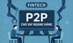 Tạo lập hành lang pháp lý cho vay ngang hàng 