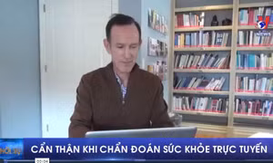 Cẩn thận khi chẩn đoán sức khỏe trực tuyến