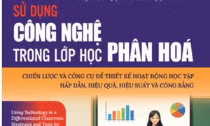 Cuốn sách Sử dụng công nghệ trong lớp học phân hoá: Khẳng định sứ mệnh giáo dục hiện đại