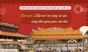 Biến danh hiệu UNESCO thành nguồn lực quốc gia - Bài cuối: Khai mở ‘mỏ vàng’ di sản, nâng tầm ngoại giao văn hóa