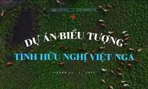 Dự án biểu tượng tình hữu nghị Việt - Nga