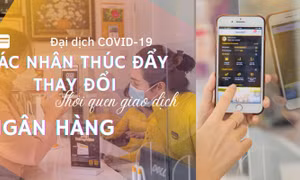 Đại dịch COVID-19: Tác nhân thúc đẩy thay đổi thói quen giao dịch ngân hàng