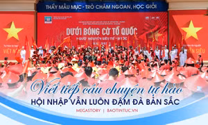Viết tiếp câu chuyện tự hào: Hội nhập vẫn luôn đậm đà bản sắc 