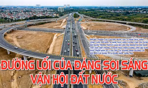 Đường lối của Đảng soi sáng vận hội đất nước