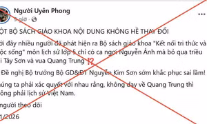 Bộ GD&ĐT phản hồi thông tin thất thiệt, xuyên tạc về sách giáo khoa môn Lịch sử - Địa lí