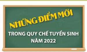 Những điểm mới trong quy chế tuyển sinh năm 2022