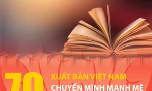 Xuất bản Việt Nam: 70 năm chuyển mình mạnh mẽ và phát triển bền vững