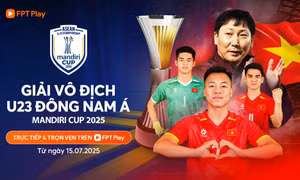 FPT Play sở hữu độc quyền bản quyền Giải vô địch bóng đá U23 Đông Nam Á Mandiri Cup 2025