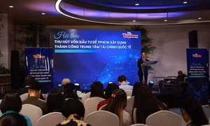 Cần làm gì để hút vốn cho Trung tâm tài chính quốc tế Việt Nam?