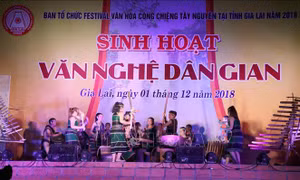 Sinh hoạt văn nghệ dân gian tại Festival văn hóa Cồng chiêng Tây Nguyên 2018