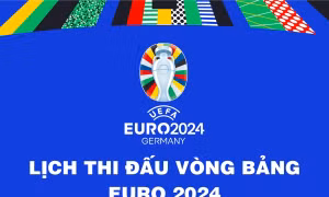 Lịch thi đấu vòng bảng EURO 2024