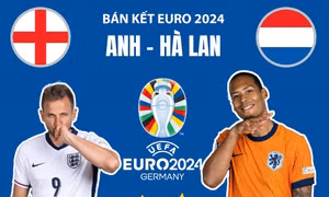 Bán kết EURO 2024: Anh đối đầu Hà Lan