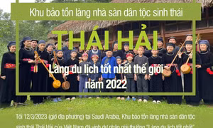 Khu bảo tồn làng nhà sàn dân tộc sinh thái Thái Hải - Làng du lịch tốt nhất thế giới năm 2022
