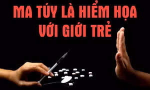 Ma túy là hiểm họa với giới trẻ