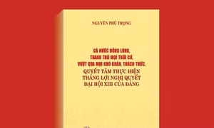 Ý kiến về cuốn sách của Tổng Bí thư Nguyễn Phú Trọng: Khơi dậy ý chí, khát vọng trong toàn dân