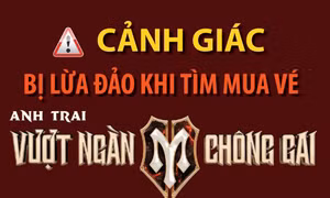 Cảnh giác bị lừa đảo khi tìm mua vé 'Anh trai vượt ngàn chông gai'